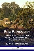 Fitz Randolph: Traditions, a Genealogy and Family History of a Thousand Years
