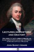 Lectures on Rhetoric and Oratory: Delivered to the Classes of Senior and Junior Sophisters in Harvard University - A History of Public Speaking