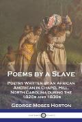 Poems by a Slave: Poetry Written by an African American in Chapel Hill, North Carolina during the 1820s and 1830s