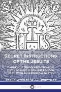 Secret Instructions of the Jesuits: Faithfully Translated From the Latin of an Old Genuine London Copy, With an Historical Sketch