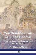 The Spirit of the Chinese People: With an Essay on Civilisation and Anarchy