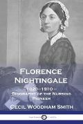 Florence Nightingale: 1820-1910 - Biography of the Nursing Pioneer