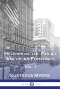 History of the Great American Fortunes, Vol 1