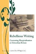 Rebellious Writing: Contesting Marginalisation in Edwardian Britain