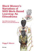 Black Women's Narratives of NHS Work-Based Learning: An Ethnodrama: The Difference between Rhetoric and Lived Experience