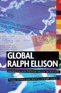 Global Ralph Ellison: Aesthetics and Politics Beyond US Borders