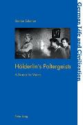 Hoelderlin's Poltergeists: A Drama for Voices
