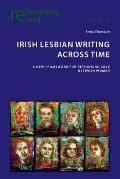 Irish Lesbian Writing Across Time: A New Framework for Rethinking Love Between Women