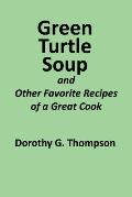 Green Turtle Soup: and Other Favorite Recipes of a Great Cook