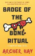 Badge of the Bone Ritual: A Humorous Occult Crime Novel featuring Detective Scotty C., Book One