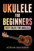 Ukulele For Beginners: Easy Solos For Ukulele