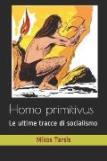 Homo primitivus: Le ultime tracce di socialismo