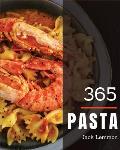 Pasta 365: Enjoy 365 Days with Amazing Pasta Recipes in Your Own Pasta Cookbook! [book 1]