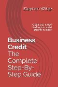 Business Credit The Complete Step-By-Step Guide