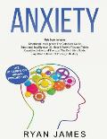 Anxiety: How to Retrain Your Brain to Eliminate Anxiety, Depression and Phobias Using Cognitive Behavioral Therapy, and Develop