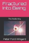 Fractured Into Being: The Awakening
