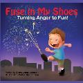 Fuse in My Shoes: Turning Anger to Fun