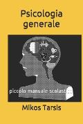 Psicologia generale: piccolo manuale scolastico