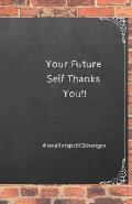 Your Future Self Thanks You!: #smallstepbigchanges