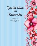 Special Dates to Remember: Birthdays Anniversaries Events - Large Print