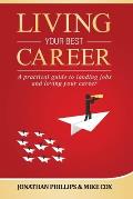 Living Your Best Career: A practical guide to landing jobs and loving your career