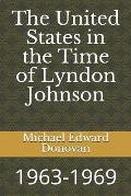 The United States in the Time of Lyndon Johnson: 1963-1969