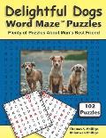 Delightful Dogs Word Maze Puzzles: Plenty of Puzzles about Man's Best Friend