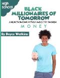 The Black Millionaires of Tomorrow: A Wealth-Building Study Guide for Children (High School): Money