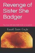 Revenge of Sister She Badger: No one takes that which is not given
