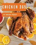 Chicken 365: Enjoy 365 Days with Amazing Chicken Recipes in Your Own Chicken Cookbook! [book 1]