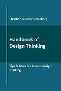 Handbook of Design Thinking: Tips & Tools for how to design thinking