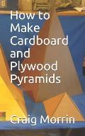 How to Make Cardboard and Plywood Pyramids