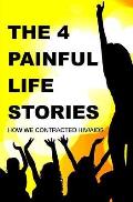 The Four Painful Life Stories: How We Contracted Hiv/Aids
