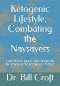 Ketogenic Lifestyle: Combating the Naysayers: An evidence-based reference guide for adopting the ketogenic lifestyle