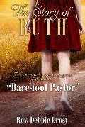 The Story of Ruth: Through the Eyes of the Bare-Foot Pastor