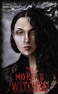 The Moreau Witches: Hell Hath No Fury Like Witches Scorned