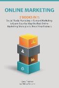 Online Marketing: 2 Books in 1: Social Media Marketing + Content Marketing to Learn Step-By-Step the Best Online Marketing Strategies to