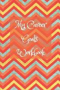 My Career Goals Workbook: Track your progress in work, training and your personal life