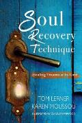 Soul Recovery Technique: Healing Trauma at It's Core