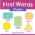 First Words (Shapes): Early Education book of learning geometrical shapes with pictures for kids