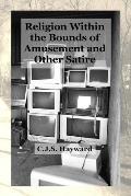 Religion Within the Bounds of Amusement: A Collection of Satire