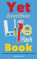 Yet Another Life Hack Book: The Super-Fast & Easy Way to Get More Done in Less Time