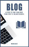 Blog: 4 Steps to Take Your Blog from Zero to 100,000 Readers