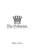 The Politician: A Self-Help Guide for the Seduction and Coercion of the Modern Masses