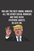 You Are the Best Social Worker. All the Other Social Workers Are Fake News. Believe Me. Everyone Agrees.