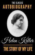 Story Of My Life The Classic Autobiography of Helen Keller