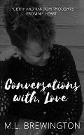 Conversations With, Love: Poetry & Random Thoughts from My Heart