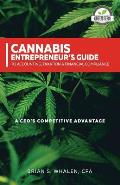 Cannabis Entrepreneur's Guide to Accounting, Taxation & Financial Compliance: A CEO's Competitive Advantage