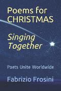 Poems for CHRISTMAS *Singing Together*: Poets Unite Worldwide