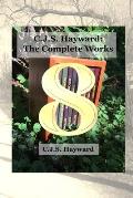 C.J.S. Hayward: The Complete Works, vol. 8